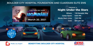 Boulder City Hospital Foundation and Guardian Elite EMS present A Night Under the Stars Where: 100 nevada Way Gates Open: 6pm Movie time: 7pm Cost: $25 per car Benefitting Boulder City Hospital